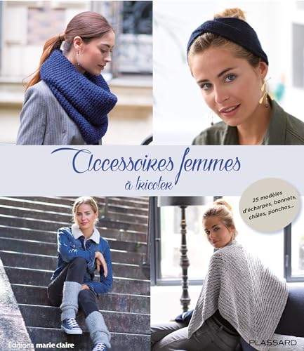 Accessoires femmes à tricoter: 25 modèles d'écharpes, bonnets, châles, ponchos ... Accessoires femmes à tricoter: 25 modèles d'écharpes, bonnets, châles, ponchos ... von MARIE-CLAIRE