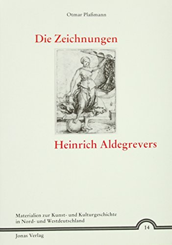 Die Zeichnungen Heinrich Aldegrevers: Diss.. (Materialien zur Kunst- und Kulturgeschichte in Nord- und Westdeutschland)