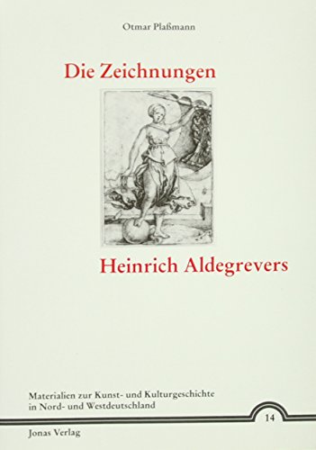 Die Zeichnungen Heinrich Aldegrevers: Diss. (Materialien zur Kunst- und Kulturgeschichte in Nord- und Westdeutschland)