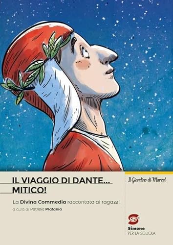 Il viaggio di Dante... mitico! La Divina Commedia riscritta per i ragazzi. Per la Scuola media von Simone per la Scuola