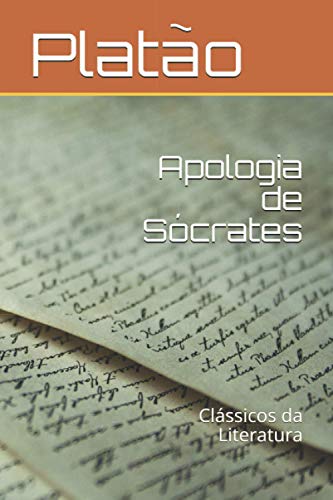Apologia de Sócrates: Clássicos da Literatura