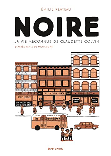 Noire, la vie méconnue de Claudette Colvin von DARGAUD