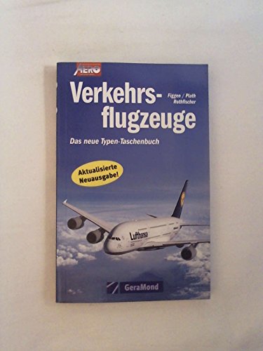 Verkehrsflugzeuge: Das neue Typen-Taschenbuch. Airbus, Tupolew, Regionaljet bis Boeing 787. Passagierflugzeuge und Frachter. Die wichtigsten ... und Bildern: Das aktuelle Typen-Taschenbuch