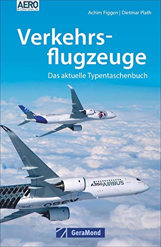 Verkehrsflugzeuge: Das neue Typen-Taschenbuch. Von Airbus, Tupolew, Regionaljet bis Boeing 787. Passagierflugzeuge und Frachter. Die wichtigsten ... und Bildern.: Das aktuelle Typentaschenbuch