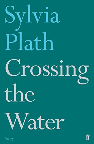 Crossing the Water: Sylvia Plath von Faber & Faber