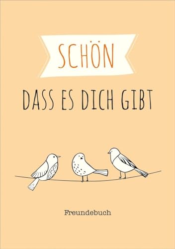 Schön, dass es dich gibt: Freundebuch