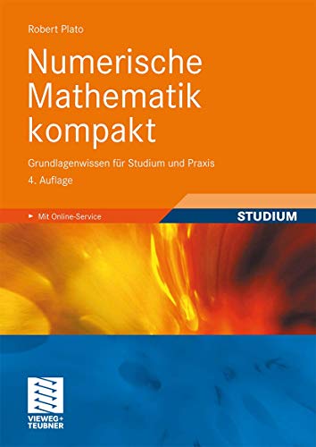 Numerische Mathematik kompakt: Grundlagenwissen für Studium und Praxis von Vieweg+Teubner Verlag