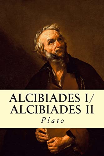 Alcibiades I/Alcibiades II Alcibiades I/Alcibiades II von CREATESPACE
