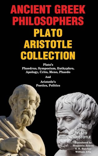 Ancient Greek Philosophers Plato Aristotle Collection: Plato’s Phaedrus, Symposium, Euthyphro, Apology, Crito, Meno, Phaedo, and Aristotle’s Poetics, ... Meno, Phaedo & Aristotle's Poetics, Politics von Classy Publishing