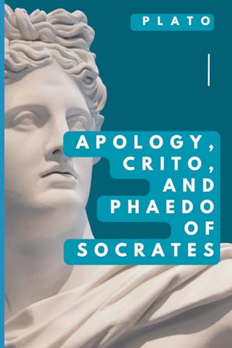 Apology, Crito, and Phaedo of Socrates