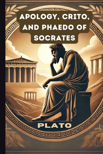 Apology, Crito, and Phaedo of Socrates Apology, Crito, and Phaedo of Socrates von Independently published