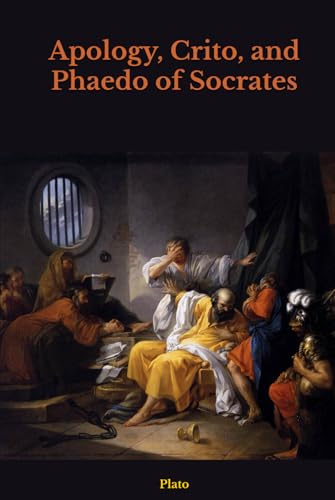 Apology, Crito, and Phaedo of Socrates Apology, Crito, and Phaedo of Socrates von Independently published