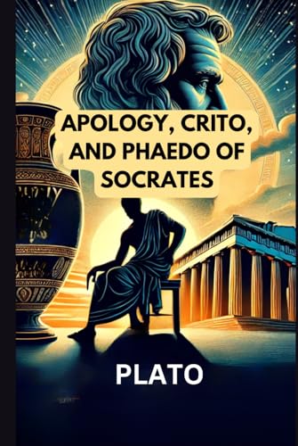 Apology, Crito, and Phaedo of Socrates Apology, Crito, and Phaedo of Socrates von Independently published