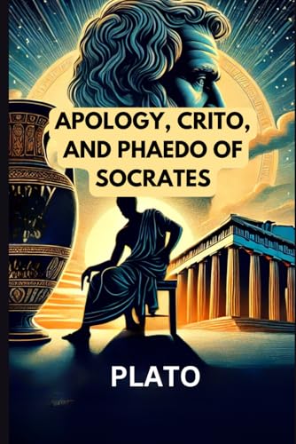 Apology, Crito, and Phaedo of Socrates Apology, Crito, and Phaedo of Socrates von Independently published