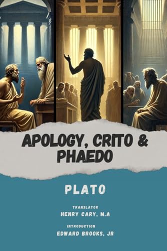 Apology, Crito and Phaedo of Socrates Apology, Crito and Phaedo of Socrates von Independently published