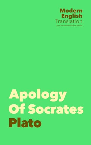 Apology of Socrates: Plato (New Modern English Translation by Comprehendible Classics) (Easy-To-Read Classic Books In Modern English)