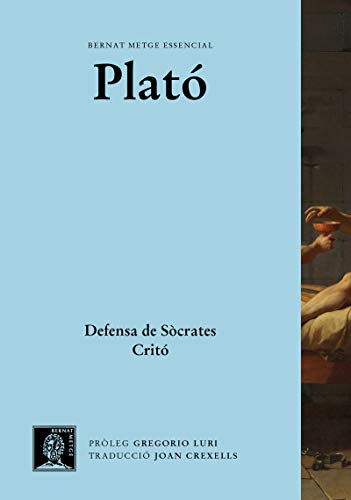 Defensa de Sòcrates. Critó. (Bernat Metge Essencial, Band 14)