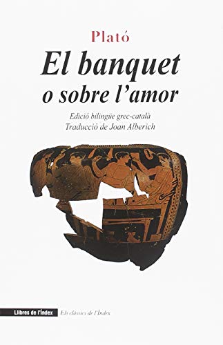 El banquet: o sobre l'amor (Els Clàssics de l'Índex, Band 13) von Llibres de L'Ã ndex (Ediciones de La Tempestad, S.L