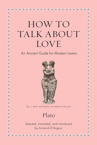 How to Talk about Love: An Ancient Guide for Modern Lovers (Ancient Wisdom for Modern Readers) von Princeton Univers. Press