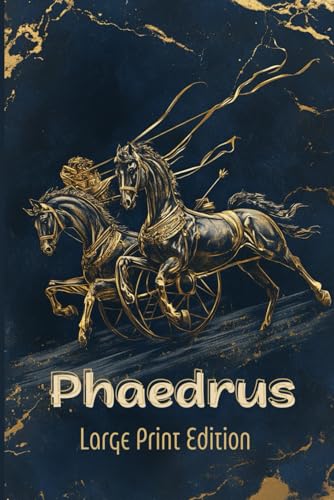 Phaedrus (Large Print Edition): A Classical Exploration of Love, Rhetoric, and the Nature of the Soul von Independently published