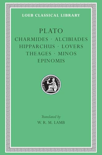 Charmides: Charmides Alcibiades Hipparchus Lovers Theages Minos Epinomis (Loeb Classical Library) von Harvard University Press
