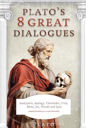 Plato's 8 Great Dialogues: Euthyphro, Apology, Charmides, Crito, Meno, Ion, Phaedo and Lysis - Annotated and Illustrated Plato's 8 Great Dialogues: Euthyphro, Apology, Charmides, Crito, Meno, Ion, Phaedo and Lysis - Annotated and Illustrated von Independently published