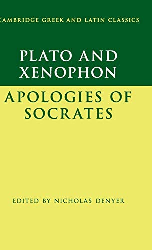 Plato: The Apology of Socrates and Xenophon: The Apology of Socrates (Cambridge Greek and Latin Classics)