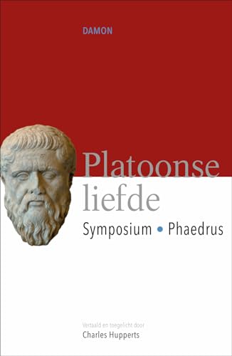 Platoonse liefde: het Symposium en de Phaedrus van Plato von Damon B.V., Uitgeverij