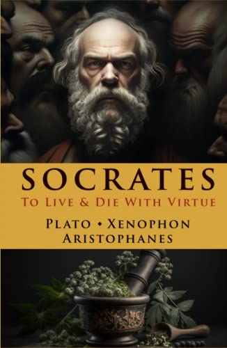 Socrates: To Live & Die With Virtue (Illustrated) von Independently published