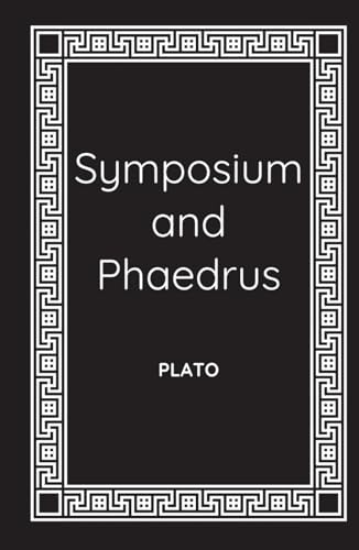Symposium and Phaedrus: Plato on Love and Eros