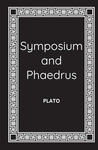 Symposium and Phaedrus: Plato on Love and Eros