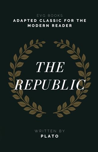 THE REPUBLIC: ADAPTED CLASSIC FOR THE MODERN READER THE REPUBLIC: ADAPTED CLASSIC FOR THE MODERN READER von Independently published