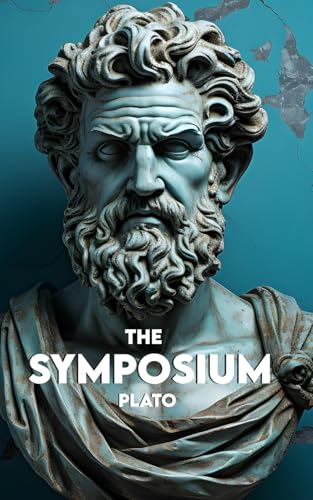 THE SYMPOSIUM: Complete Version + A 30-Day Journey to Happiness Through Love THE SYMPOSIUM: Complete Version + A 30-Day Journey to Happiness Through Love von Independently published