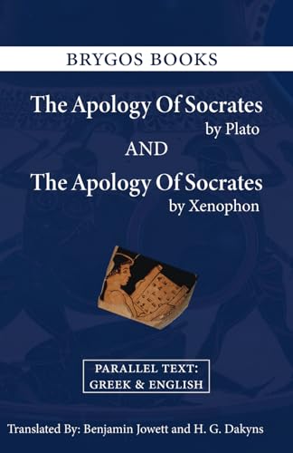 The Apology Of Socrates by Plato and The Apology of Socrates by Xenophon (Parallel Text: English and Greek) von Independently published