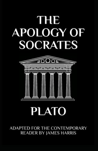 The Apology of Socrates: Adapted for the Contemporary Reader