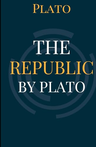 The Republic by Plato: An Original and Unabridged Edition The Republic by Plato: An Original and Unabridged Edition von Independently published