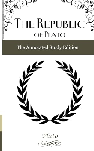 The Republic of Plato: The Annotated Study Edition