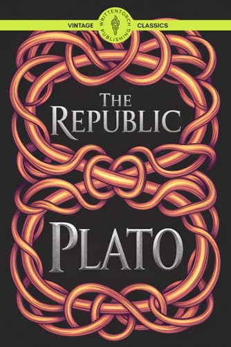 The Republic: A Deep Dive into Philosophy Ethics and the Art of Living Classic Vintage Literature The Republic: A Deep Dive into Philosophy Ethics and the Art of Living Classic Vintage Literature von Writtentorch Publishing