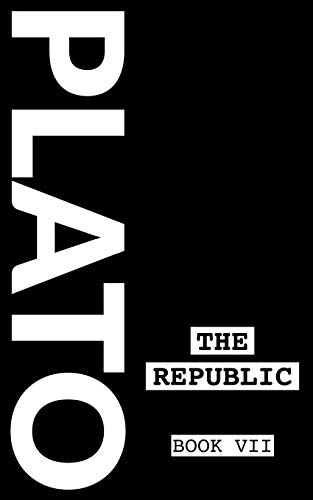 The Republic: Book VII The Republic: Book VII