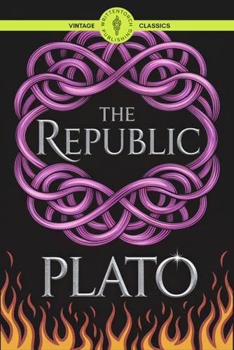 The Republic: Classic Insights into Society Power and Personal Transformation Vintage Literature The Republic: Classic Insights into Society Power and Personal Transformation Vintage Literature von Writtentorch Publishing