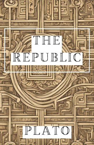 The Republic: Exploring Justice, Society, and the Ideal State The Republic: Exploring Justice, Society, and the Ideal State von Independently published