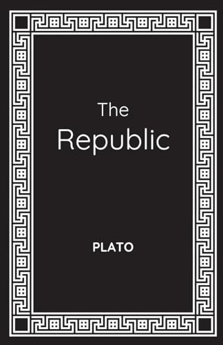 The Republic: Plato's Philosophical Masterpiece Explored von Independently published