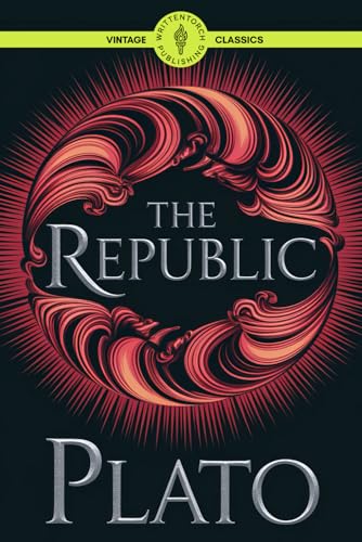 The Republic: Unlocking Ancient Secrets for Justice and Leadership Classic Vintage Literature The Republic: Unlocking Ancient Secrets for Justice and Leadership Classic Vintage Literature von Writtentorch Publishing
