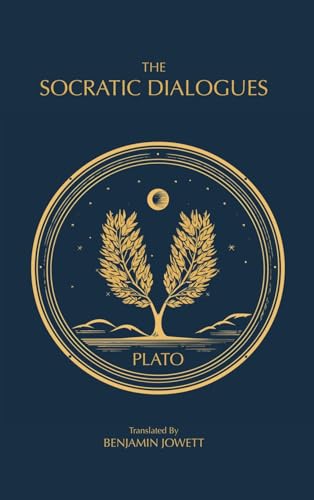 The Socratic Dialogues: The Early Dialogues of Plato (The Complete Works of Plato, Band 1)