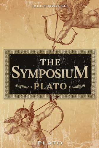 The Symposium - Plato: Illustrated The Symposium - Plato: Illustrated von Independently published