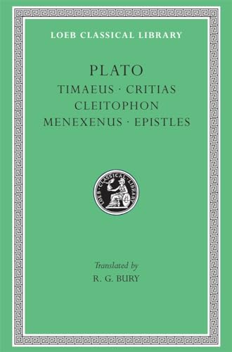 Plato: Timaeus, Critias, Cleitophon, Menexenus, Epistles (Loeb Classical Library)