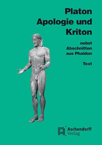 Apologie und Kriton nebst Abschnitten aus Phaidon. Vollständige Ausgabe: Text (Griechisch) von Aschendorff Verlag