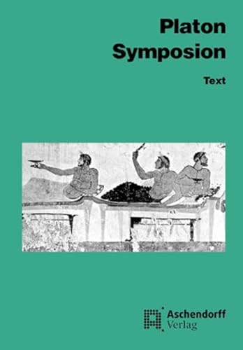 Symposion: Text. (Griechisch) (Aschendorffs Sammlung lateinischer und griechischer Klassiker: Griechische Texte und Kommentare)