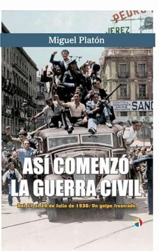 Así comenzó la Guerra Civil: Del 17 al 20 de Julio de 1936: Un golpe frustrado von Editorial Actas