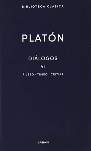Diálogos VI. Filebo, Timeo, Critias (Nueva Bibl. Clásica, Band 38) von Gredos
